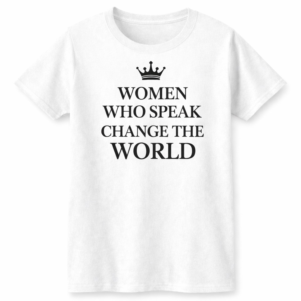 Women Who Speak Change the World Shirt | Feminist Graphic Tee | Unisex Statement